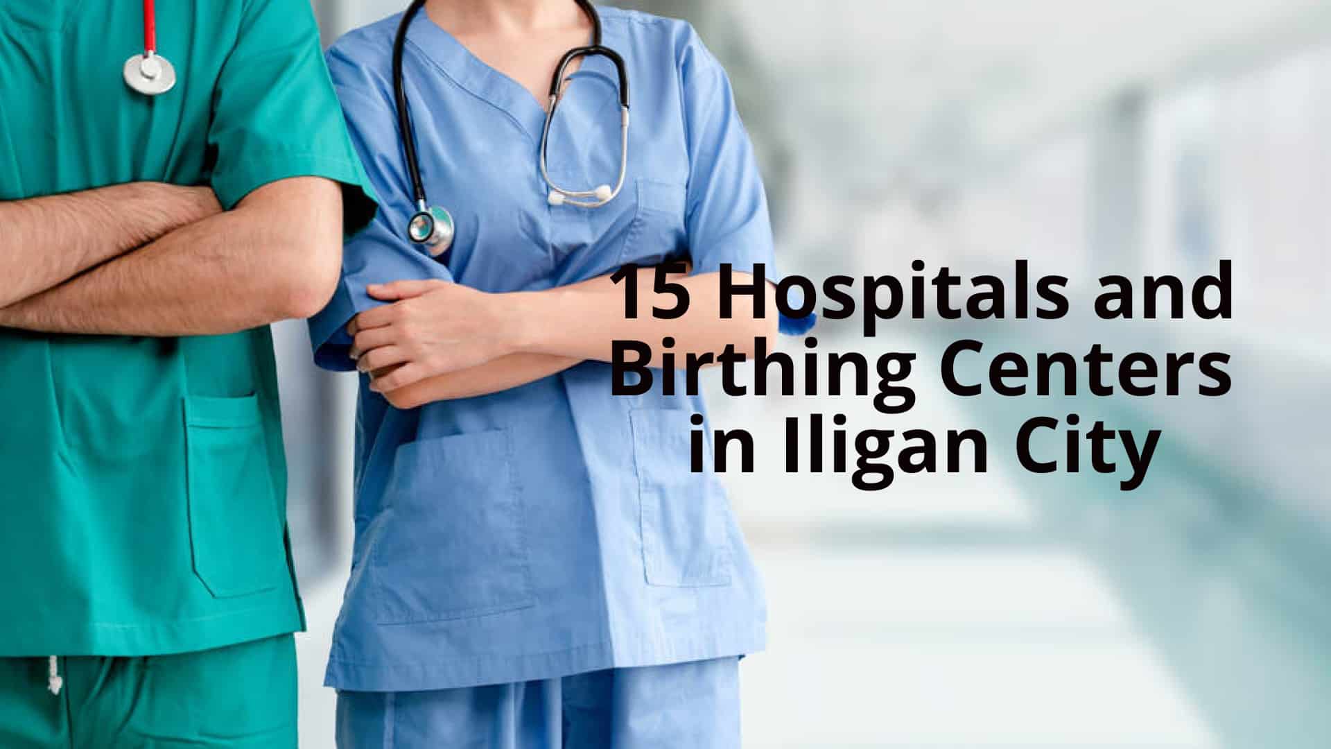 Text shows two healthcare professionals with stethoscopes: 15 Hospitals and Birthing Centers in Iligan City.